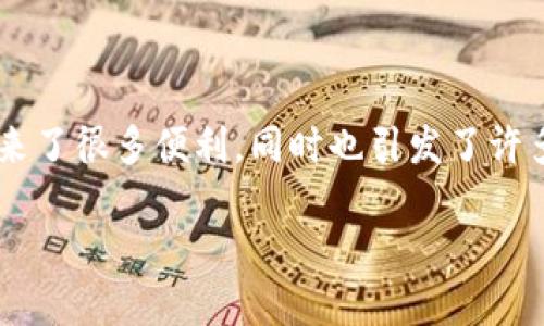 思考且的

在网络时代，数字资产的管理成为每个投资者关注的焦点。尤其是以太坊（ETH）钱包的使用，给我们带来了很多便利，同时也引发了许多疑问。那么，为什么ETH钱包能够存储和转账USDT（泰达币）呢？下面我们就来详细探讨一下这个问题。

ETH钱包为什么能存储和转账USDT？全面解析数字货币的兼容性